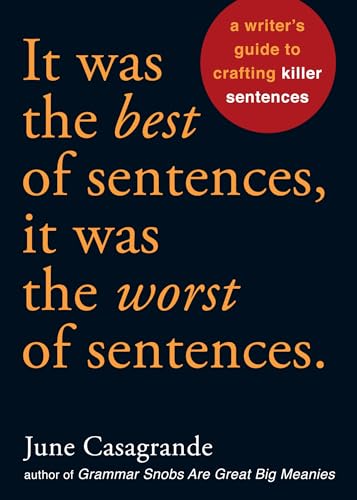 It Was the Best of Sentences, It Was the Worst of Sentences: A Writer's Guide to Crafting Killer Sentences von Ten Speed Press